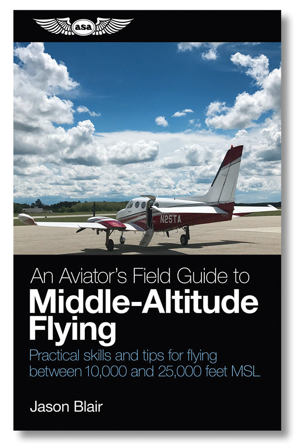 ASA An Aviator's Field Guide to Middle-Altitude Flying