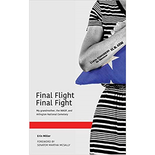 Final Flight Final Fight: My Grandmother, the Wasp, and Arlington National Cemetery by Erin Miller (Paperback)