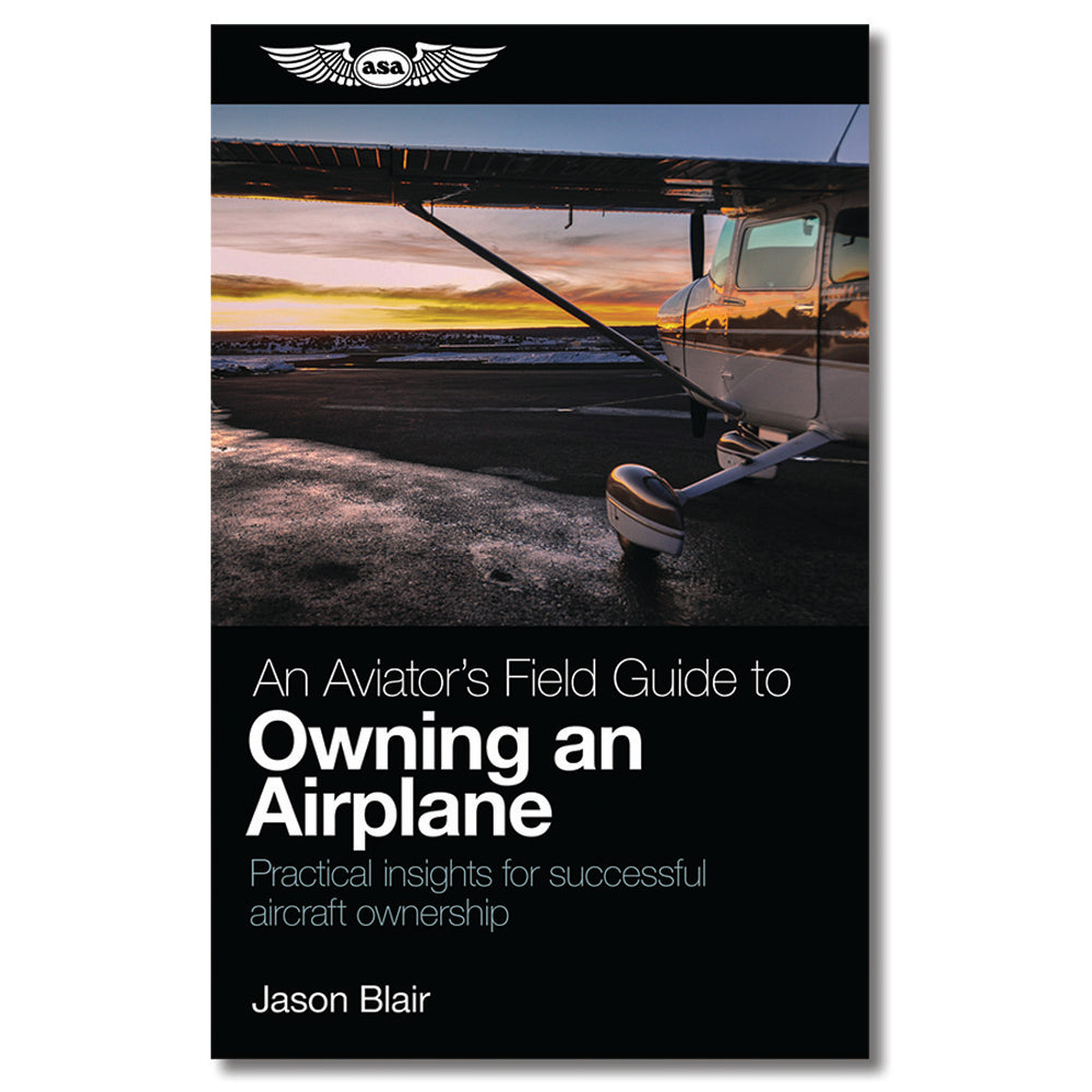 ASA An Aviator's Field Guide to Owning an Airplane (Softcover)