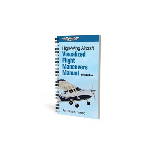 ASA Visualized Flight Maneuvers Handbook - High Wing - Fifth Edition (Softcover)