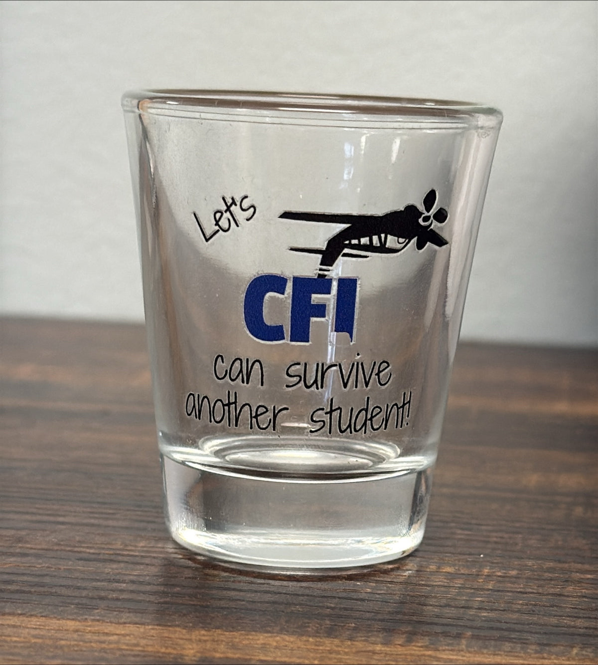 Let's CFI Can Survive Another Student Shot Glass