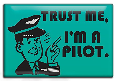 Fridge Magnet - Trust Me, I'm a Pilot