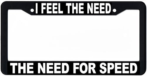 I Feel the Need, the Need for Speed License Plate Frame